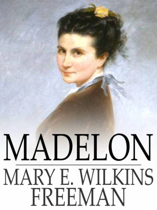 Title details for Madelon by Mary E. Wilkins Freeman - Available